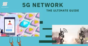 5G Network: The Ultimate Guide to Next-Generation Wireless Connectivity