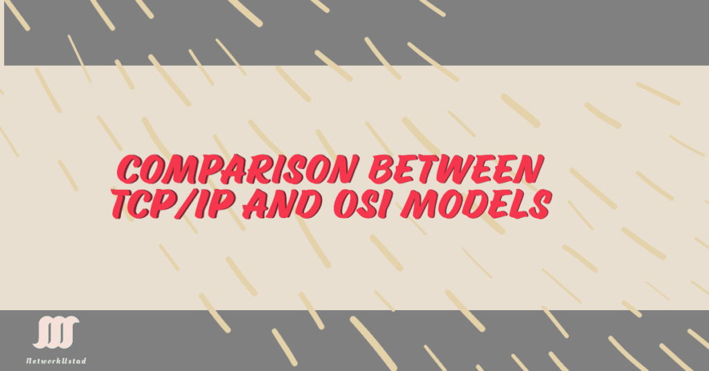 Comparison between TCP/IP and OSI Model