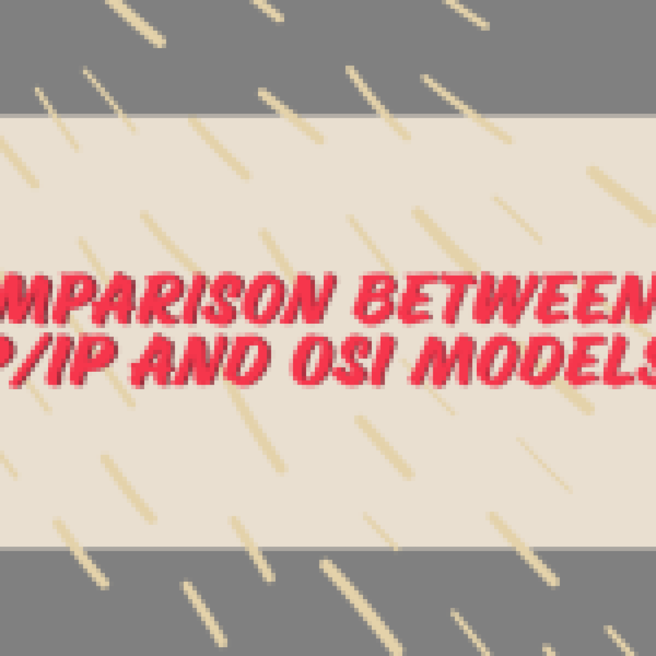 Comparison between TCP/IP and OSI Models