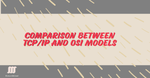 Comparison between TCP/IP and OSI Models