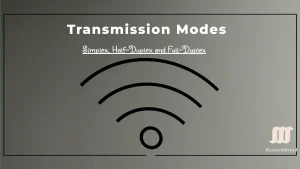 Understanding Transmission Modes: Simplex, Half-Duplex, and Full-Duplex Explained