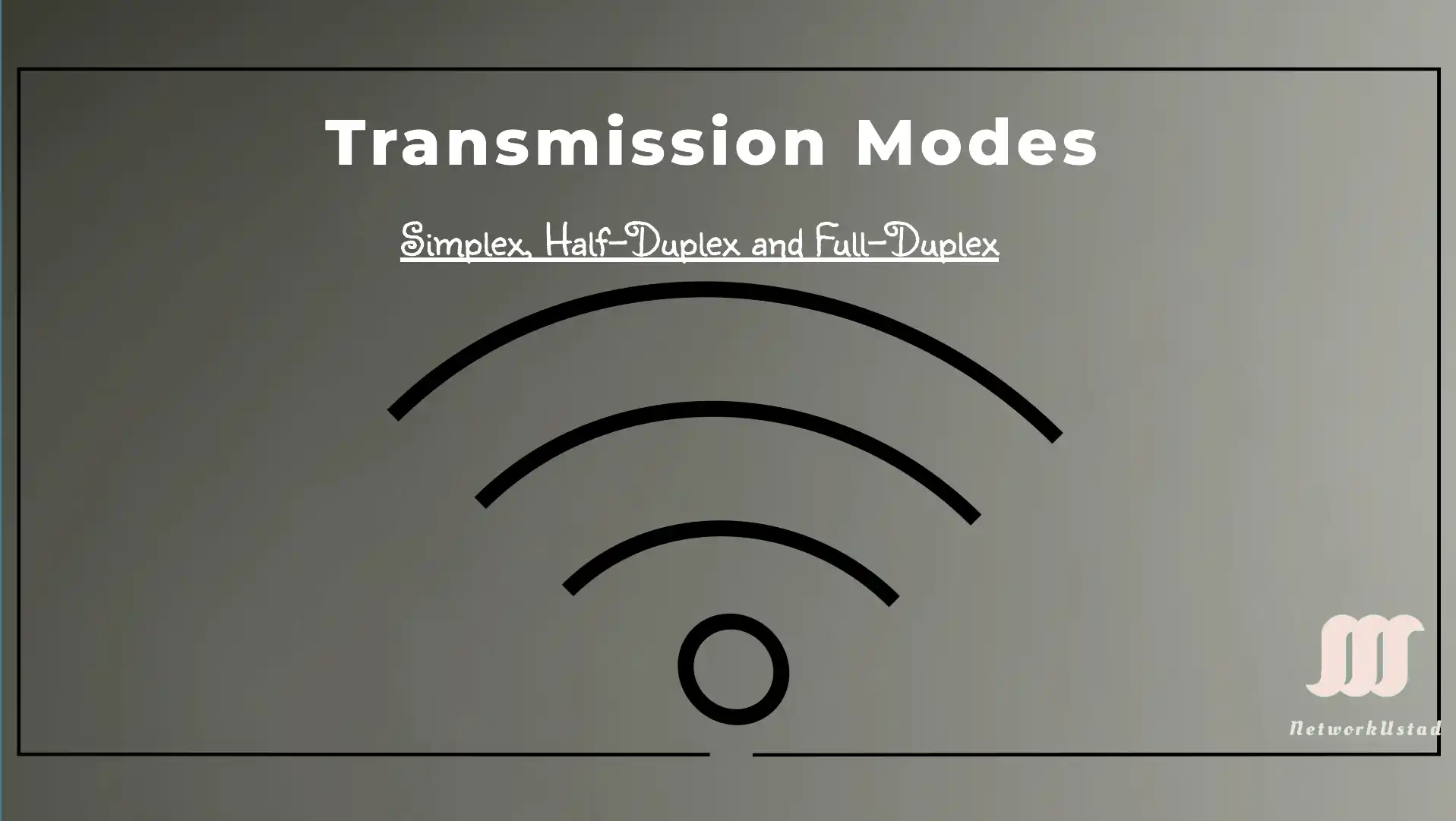 Understanding Transmission Modes: Simplex, Half-Duplex, and Full-Duplex Explained