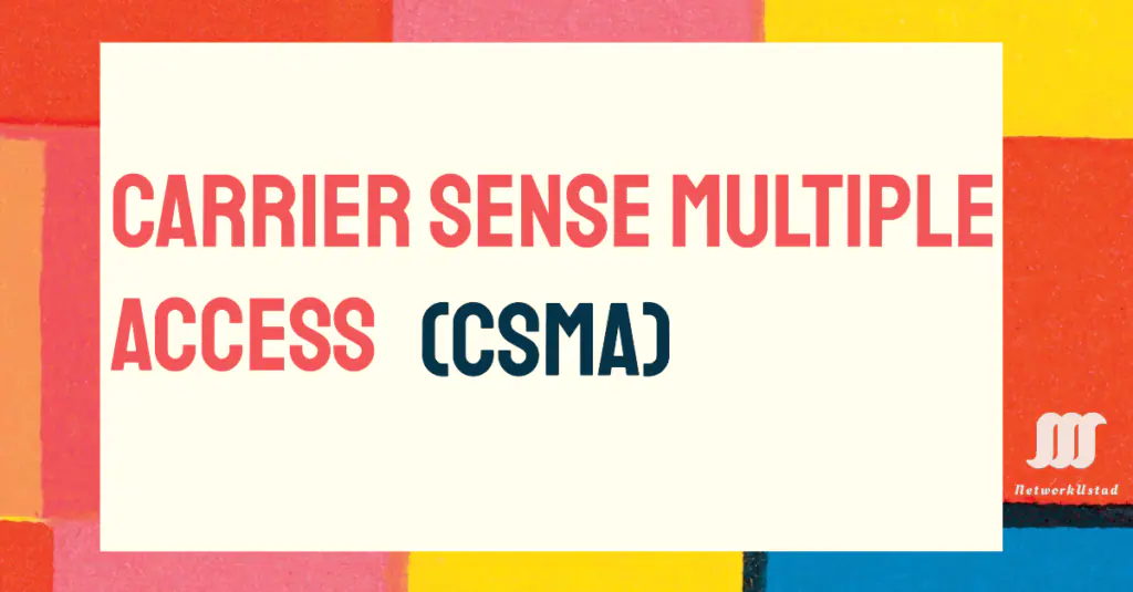 Carrier Sense Multiple Access (CSMA): Explained for 2025