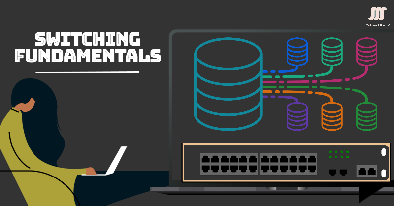 Switching Fundamentals – Everything to Know Switching Fundamentals – Everything to Know