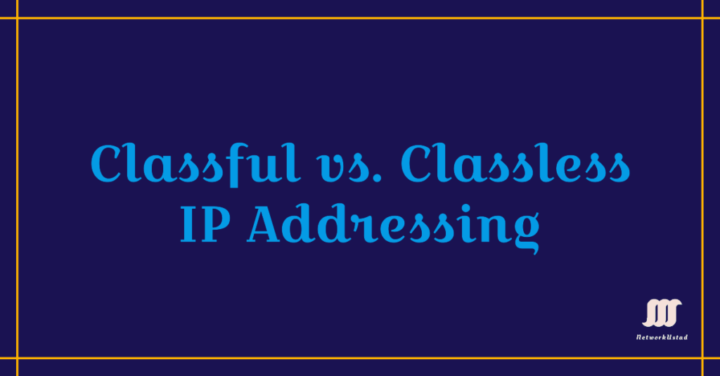 Classful vs. Classless IP Addressing: A Deep Dive into Networking Evolution Classful vs. Classless IP Addressing: A Deep Dive into Networking Evolution