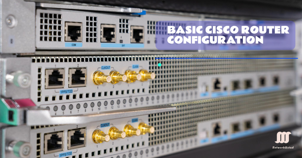 Basic Cisco Router Configuration Step