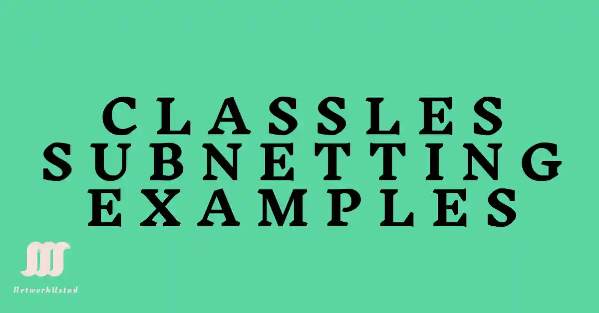 CLASSLESS SUBNETTING EXAMPLES