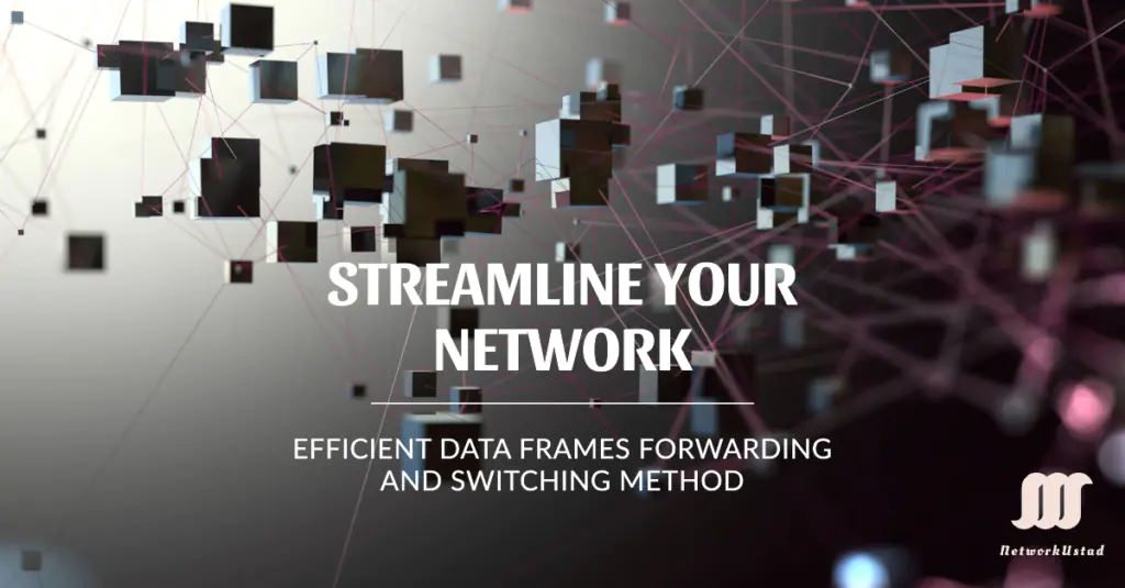 Data Frame Forwarding: Master Efficient Network Switching Techniques (Updated 2025)