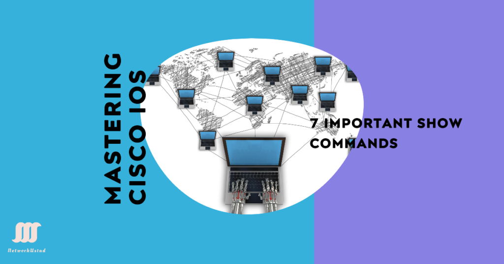 7 Important Show Commands in Cisco IOs