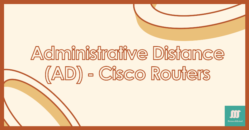 What is Administrative Distance – Explain