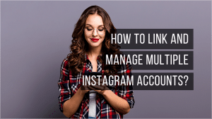 How to link and manage multiple instagram account