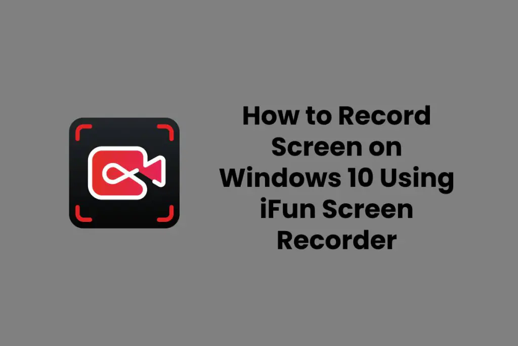 iFun Screen Recorder – How to Record Screen in Windows 10