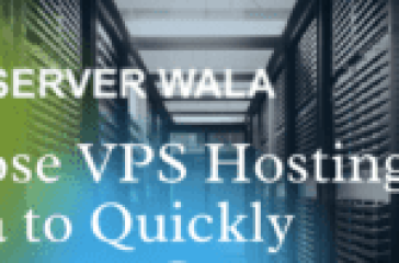 Choose VPS Hosting India from Serverwala to Quickly Scale your Company