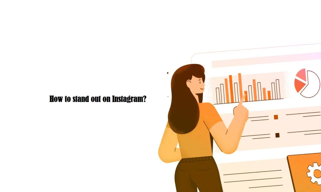 How to stand out on Instagram?