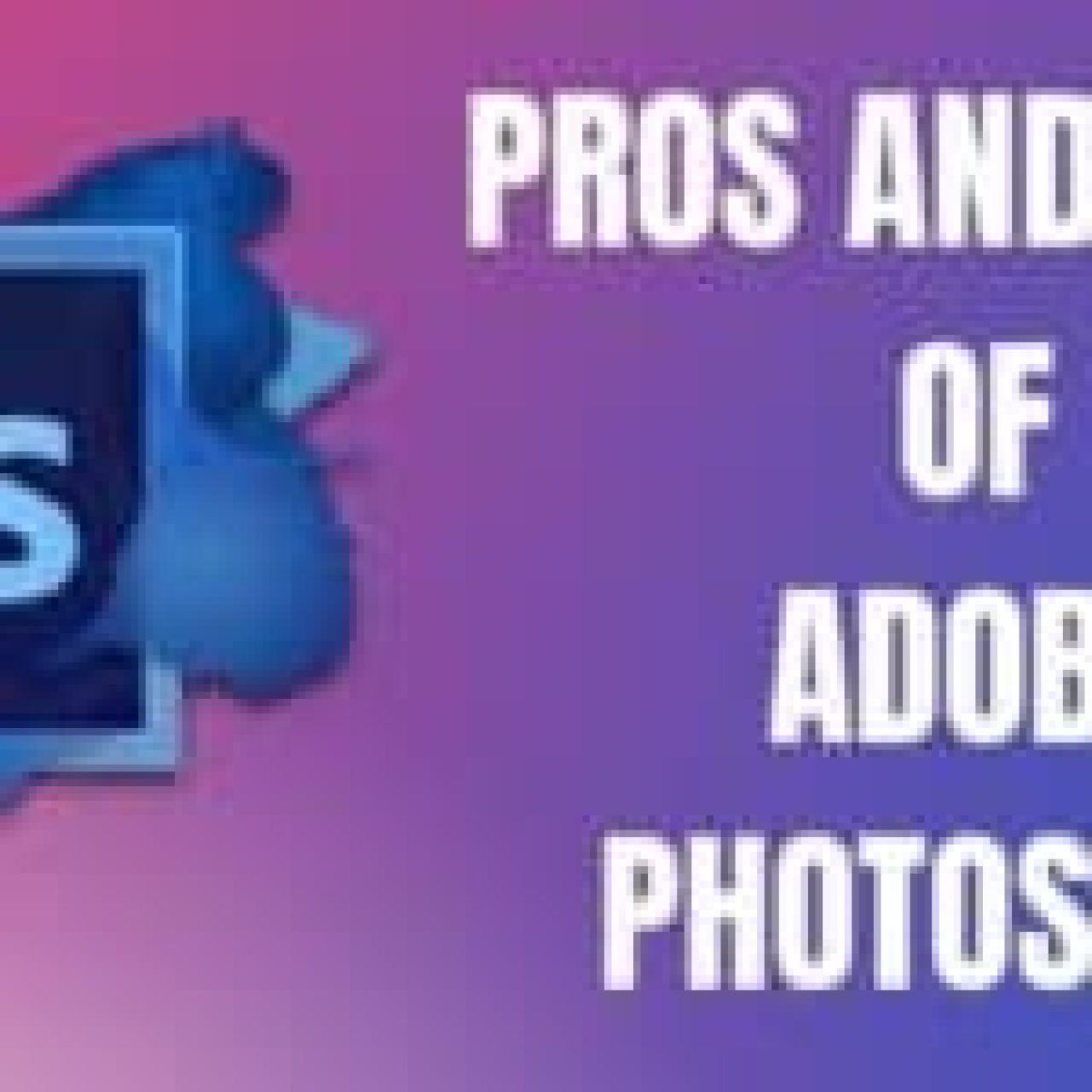 Pros-and-Cons-of-Adobe-Photoshop