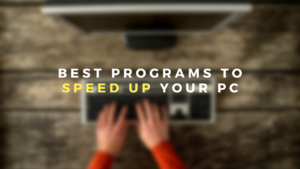 The best programs to speed up your PC