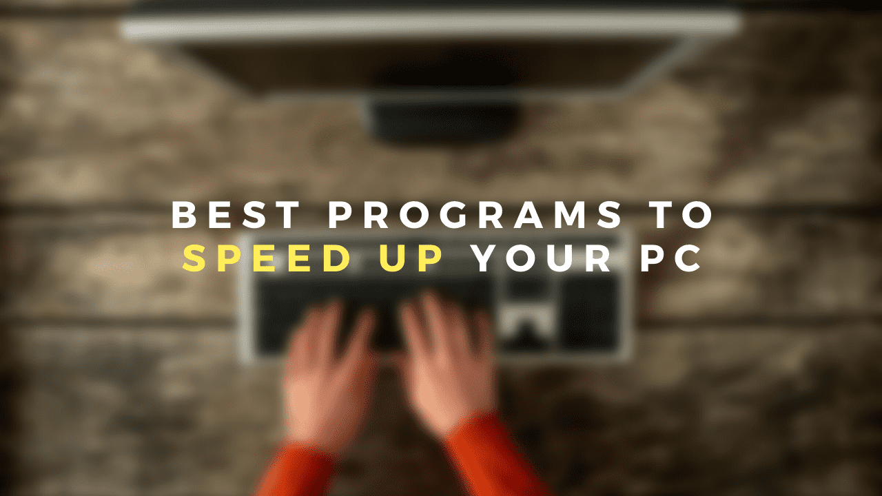 The best programs to speed up your PC