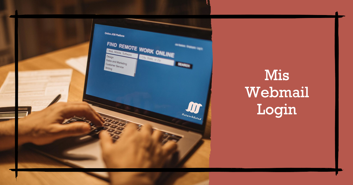 Laptop displaying ‘FIND REMOTE WORK ONLINE’ on screen with hands typing, beside ‘Mis Webmail Login’ text and logo