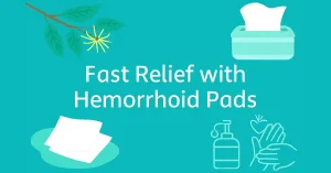 Fast Relief with Hemorrhoid Pads' showing witch hazel leaves, medicated wipes, and gentle care icons like soap and handwashing.