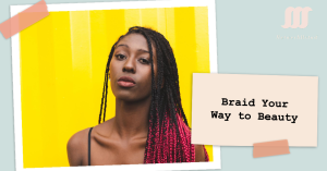 A profile view of a person with a braided wig featuring long, red and black braids against a yellow background. The face is obscured by a brown rectangle for privacy. A text box with the phrase “Braid Your Way to Beauty” is visible.