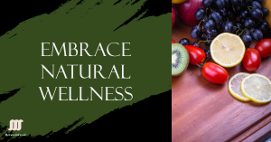 Split image with the left side showing the text "Embrace Natural Wellness" on a green background and the right side displaying an assortment of fruits like grapes, kiwi, cherry tomatoes, and lemon slices on a wooden surface.