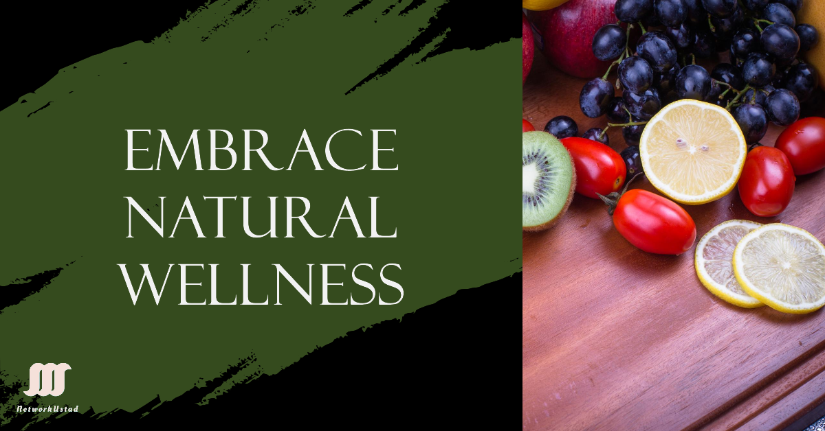 Split image with the left side showing the text "Embrace Natural Wellness" on a green background and the right side displaying an assortment of fruits like grapes, kiwi, cherry tomatoes, and lemon slices on a wooden surface.