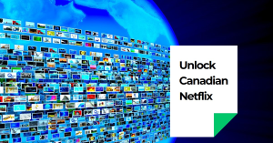 A digital collage of numerous small images forming a large wall with the Earth in the background, and a white rectangle with text “Unlock Canadian Netflix” on the right side.