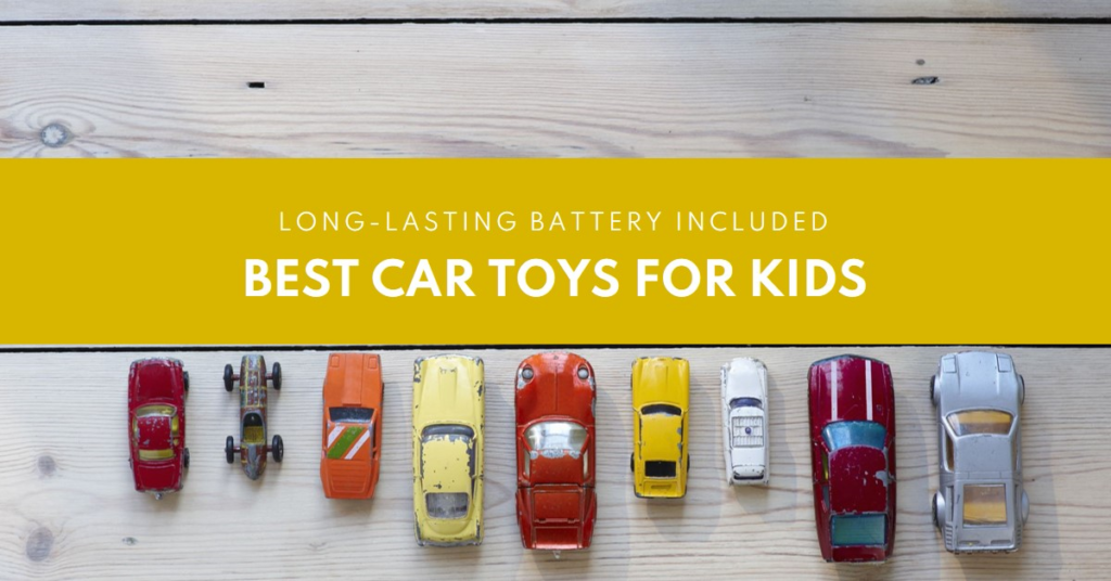 Buying Car Toys for Kids – Best & Long Term Battery