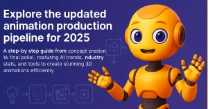 3D animation production pipeline steps updated for 2025 trends