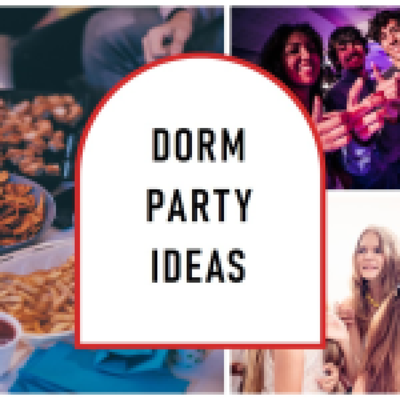 A collage of three images showing various aspects of a dorm party. The left image displays a table with snacks, the top right image shows people holding drinks and making a toast, and the bottom right image features individuals in a group setting with obscured faces. In the center, there’s an overlay with text “DORM PARTY IDEAS”.