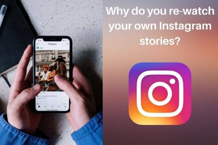 Why do you re-watch your own Instagram stories? Why do you re-watch your own Instagram stories?