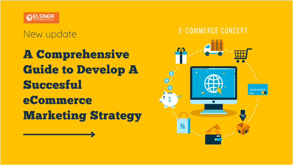 A Comprehensive Guide to Develop A Successful eCommerce Marketing Strategy
