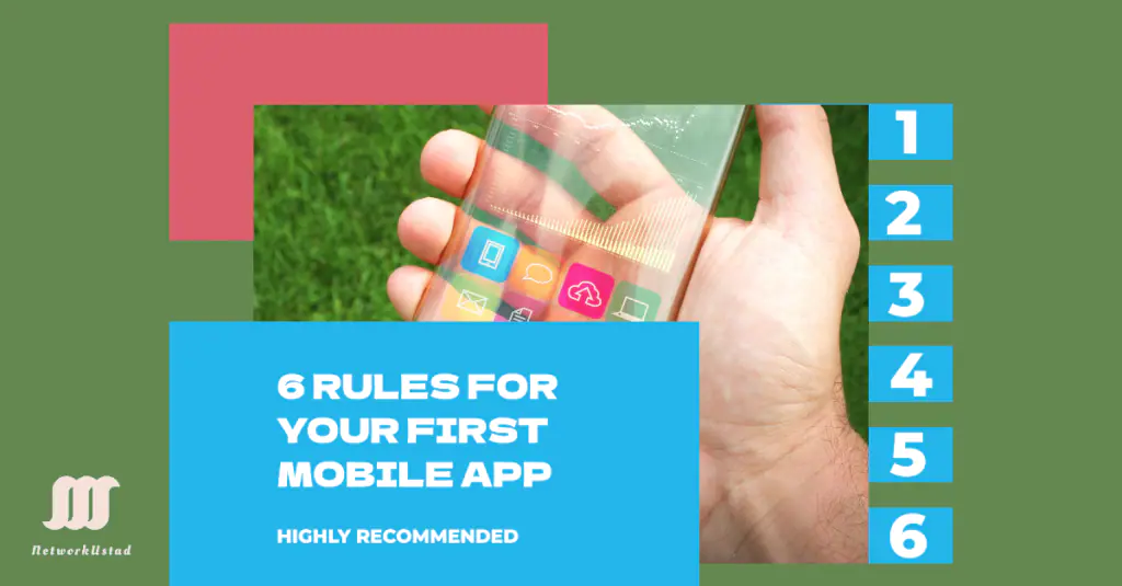 6 Highly Recommended Rules to Follow When Building Your First Mobile App.