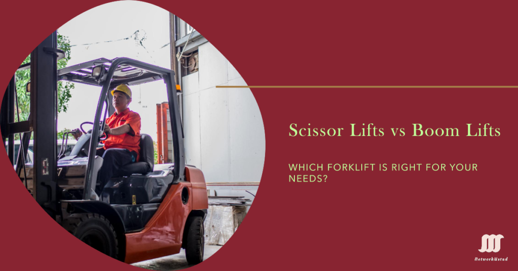 Scissor Lifts vs Boom Lifts: Which Forklift is Right For Your Needs?