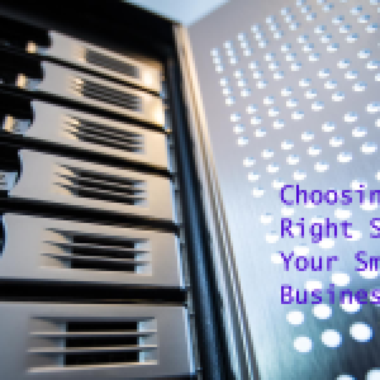 Close-up view of server hardware with multiple drive bays and a perforated metal panel, illustrating the importance of choosing the right server for small businesses.