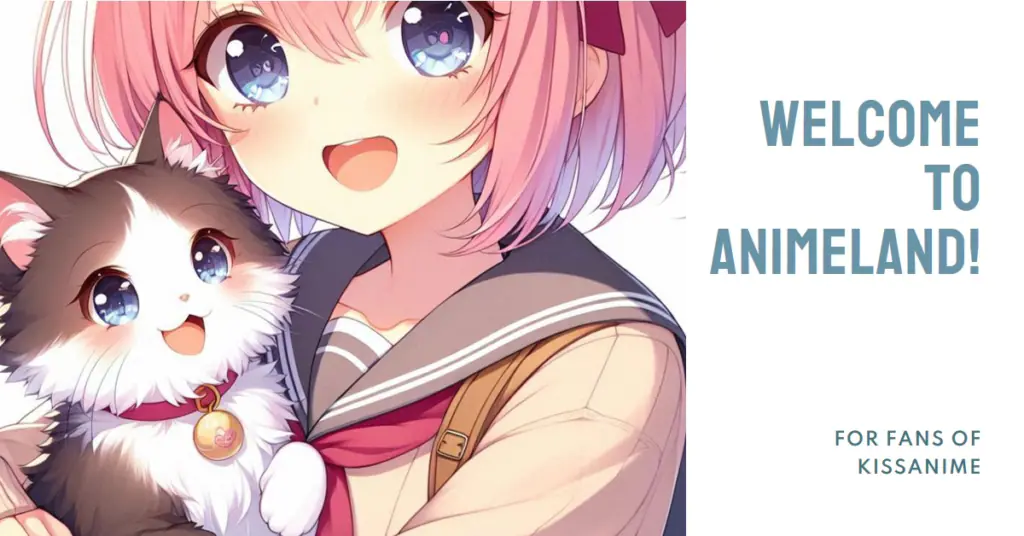 KissAnime - A colorful illustration featuring a character with pink hair and large blue eyes holding a cute cat, with the text ‘Welcome to Animeland!’ prominently displayed.