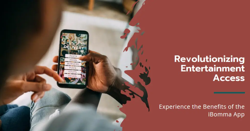 Benefits of the iBomma App: Revolutionizing Entertainment Access