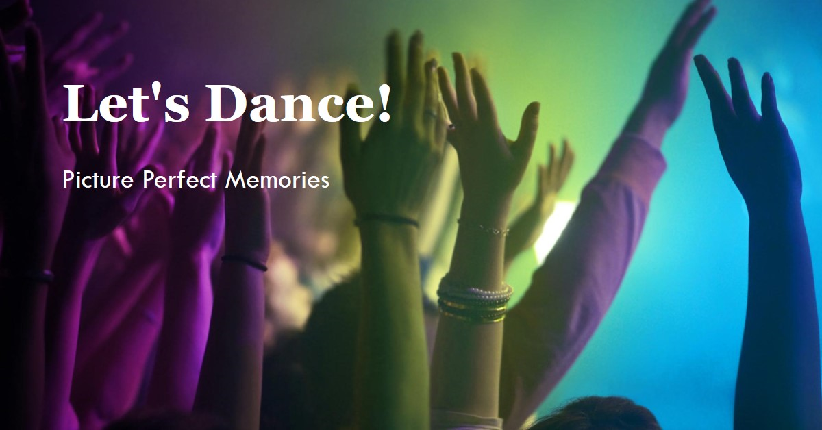 A group of people with their hands raised in a dance-like motion under colorful stage lighting with the text “Let’s Dance!” at the top and “Picture Perfect Memories” at the bottom.