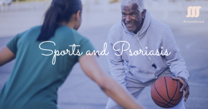 Two people on a basketball court, one holding a ball, with text ‘Sports and Psoriasis’ overlaying the image.