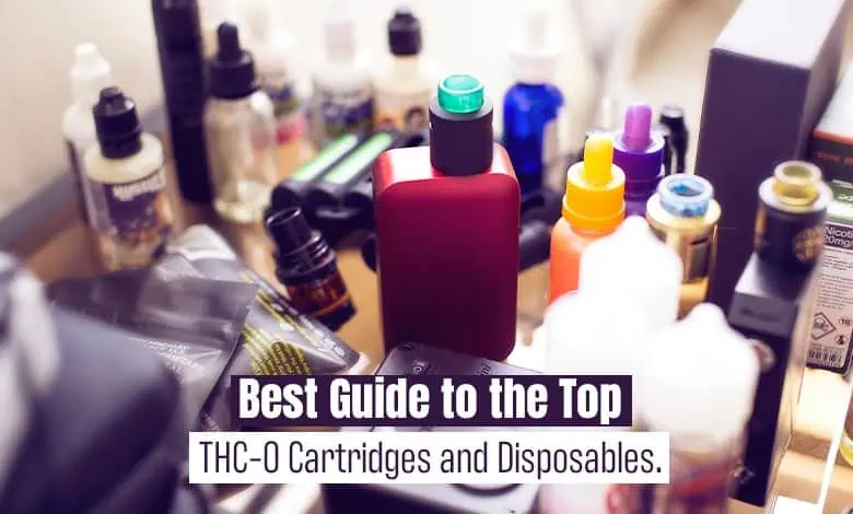 Best Guide to the Top THC-O Cartridges and Disposables.