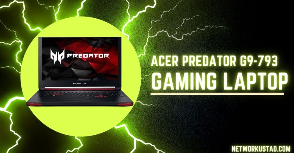 Acer Predator G9-793: A Powerful Gaming Laptop Built for Speed and Performance