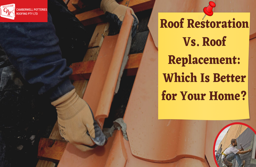 Roof Restoration Vs. Roof Replacement: Which Is Better for Your Home?