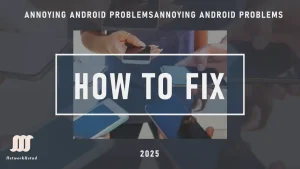 Hands holding multiple Android smartphones with text overlay "HOW TO FIX" and "ANNOYING ANDROID PROBLEMS" against a dark background.