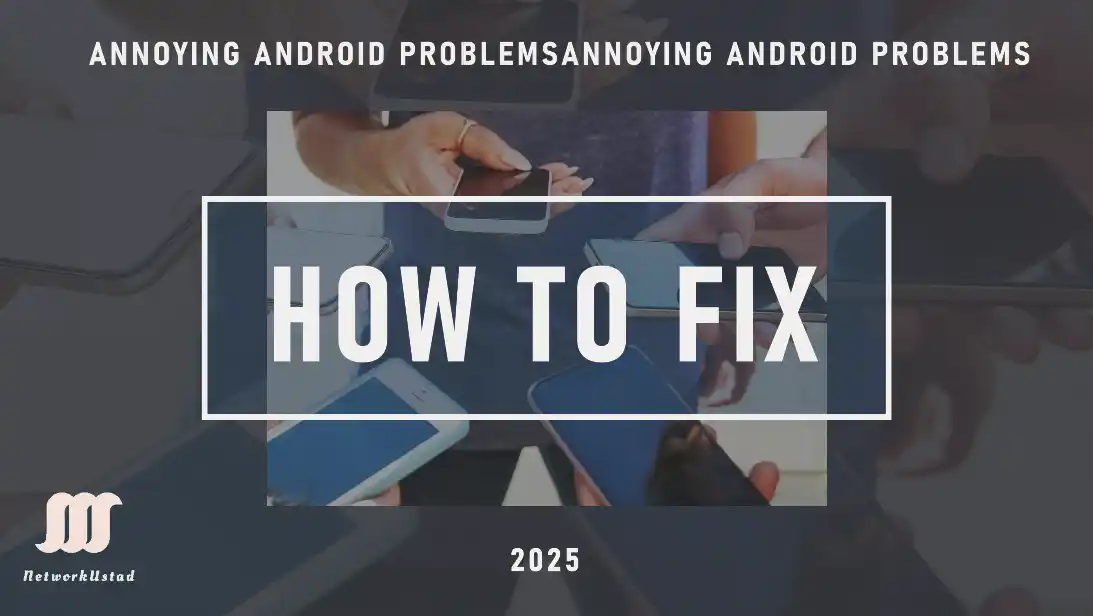 Hands holding multiple Android smartphones with text overlay "HOW TO FIX" and "ANNOYING ANDROID PROBLEMS" against a dark background.