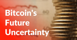 A stack of coins against a blurred red background with the text “Bitcoin’s Future Uncertainty” in bold white and black font.