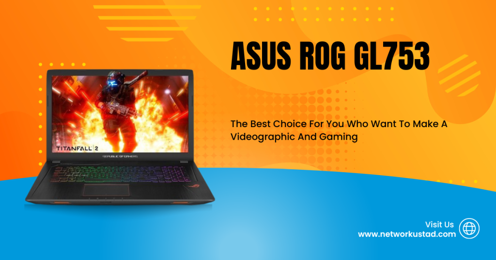 ASUS ROG GL753: The Ultimate Gaming Laptop for Gamers on the Go