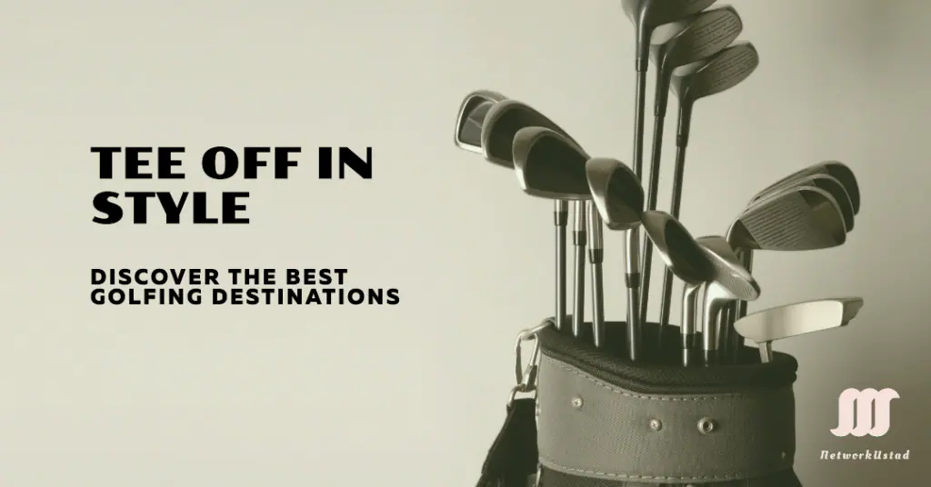 A collection of golf clubs in a black bag against a neutral background with the text “TEE OFF IN STYLE” and “DISCOVER THE BEST GOLFING DESTINATIONS” overlaying the image on the left side. The logo of Network United is visible at the bottom right.