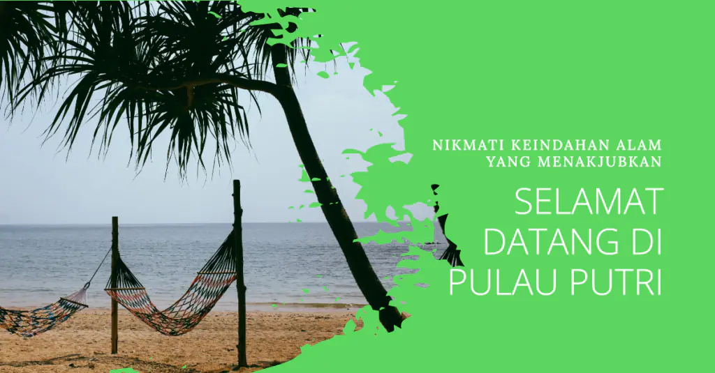 A tranquil beach scene with a palm tree and two hammocks tied between trees, overlooking calm sea waters. The left side of the image has a green splash design element. Text overlay in Indonesian welcomes visitors to Pulau Putri and invites them to enjoy the stunning natural beauty.