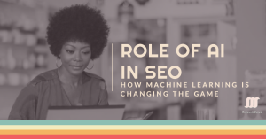 The Role of AI in SEO: How Machine Learning is Changing the Game