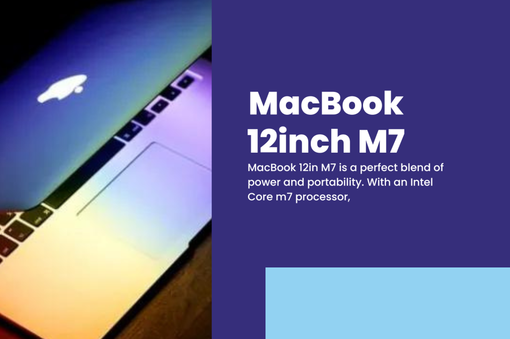 MacBook 12in M7: Exclusive Review